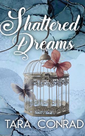 Shattered Dreams by Tara Conrad