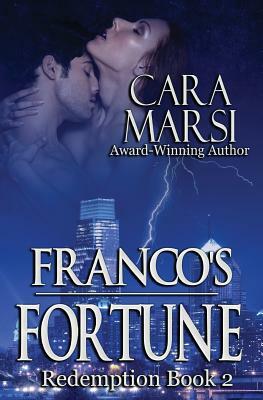 Franco's Fortune: Redemption Book 2 by Cara Marsi