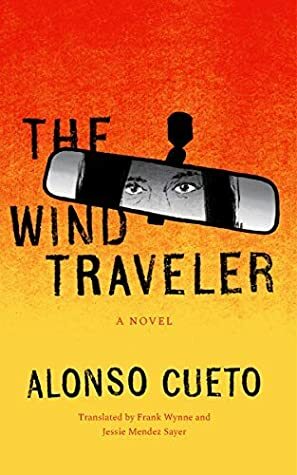 The Wind Traveler: A Novel by Alonso Cueto, Jessie Mendez Sayer, Frank Wynne