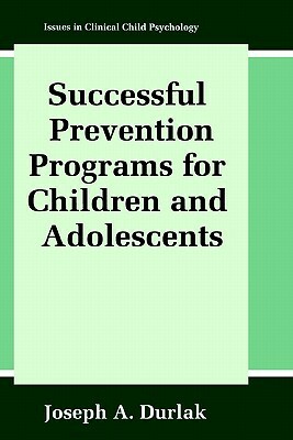 Successful Prevention Programs for Children and Adolescents by Joseph A. Durlak