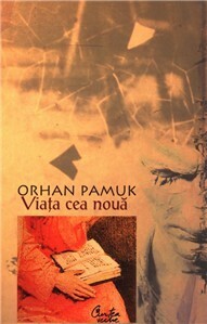 Viața cea nouă by Orhan Pamuk