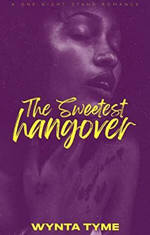 The Sweetest Hangover by Wynta Tyme