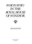 Who's who in the Royal House of Windsor by Kenneth Rose