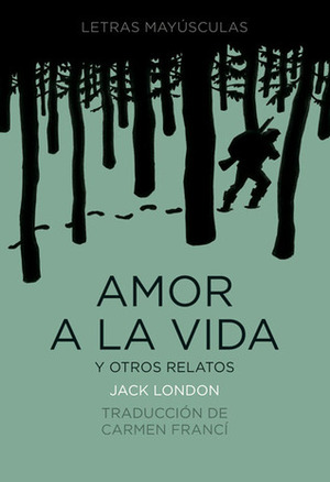 Amor a la vida y otros relatos by Enrique Breccia, Jack London, Carmen Francí Ventosa