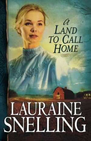 A Land to Call Home by Lauraine Snelling