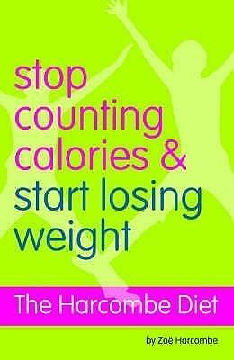 Stop Counting Calories and Start Losing Weight by Zoe Harcombe, Zoe Harcombe