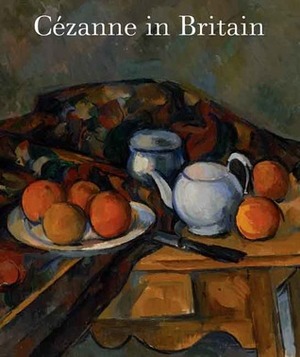 Cézanne in Britain by Anne Robbins