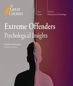 Extreme Offenders: Psychological Insights by Katherine Rasmland