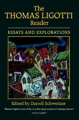 The Thomas Ligotti Reader by Ben P. Indick, S.T. Joshi, Matt Cardin, David Tibet, Darrell Schweitzer, Thomas Ligotti, William Burns, Robert M. Price