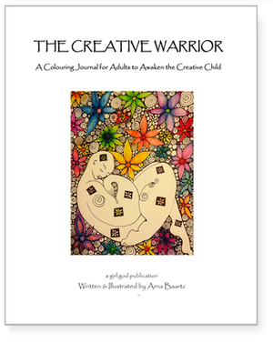 The Creative Warrior: A Colouring Journal for Adults to Awaken the Creative Child by Arna Baartz