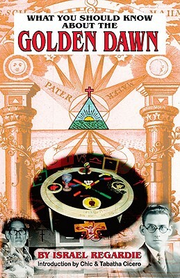 What You Should Know about the Golden Dawn by Israel Regardie
