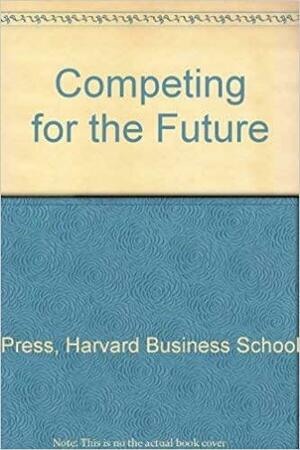 Competing for the Future by Harvard Business School Press