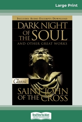 Dark Night of the Soul (16pt Large Print Edition) by John of the Cross