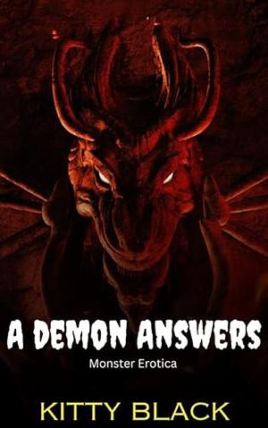  A Demon Answers : Monster Erotica  by Kitty Blacks