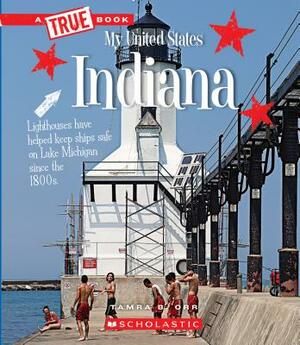 Indiana (a True Book: My United States) by Tamra B. Orr