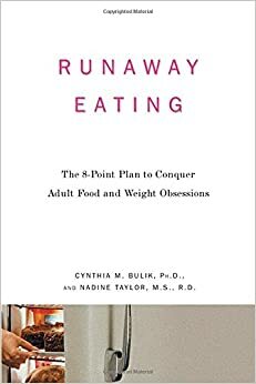 Runaway Eating: The 8-Point Plan to Conquer Adult Food and Weight Obsessions by Cynthia M. Bulik, Nadine Taylor