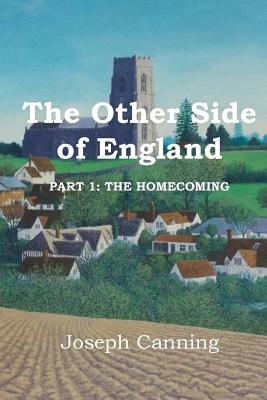 The Other Side of England: Part 1: The Homecoming by Joseph Canning