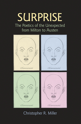 Surprise: The Poetics of the Unexpected from Milton to Austen by Christopher R. Miller