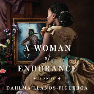 A Woman of Endurance by Dahlma Llanos-Figueroa
