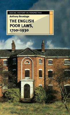 The English Poor Laws 1700-1930 by Anthony Brundage