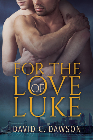For the Love of Luke by David C. Dawson