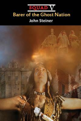 Barer of the Ghost Nation by John Steiner