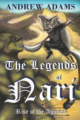 The Legends of Nari: Rise of the Agamas by Andrew Adams