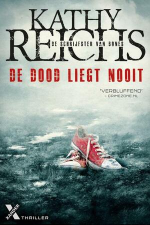 De dood liegt nooit by Kathy Reichs