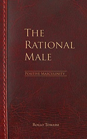 The Rational Male - Positive Masculinity by Rollo Tomassi