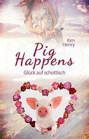 Pig Happens: Glück auf schottisch by Kim Henry