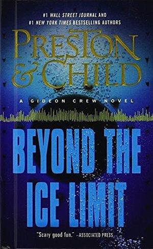 Beyond The Ice Limit: A Gideon Crew Novel by Douglas Preston, Lincoln Child