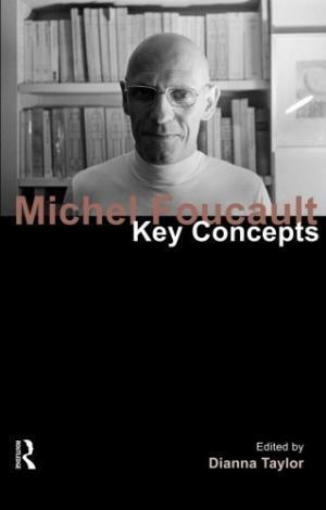 Michel Foucault: Key Concepts by Dianna Taylor