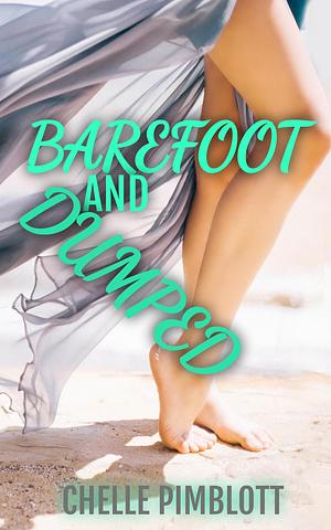 Barefoot and Dumped by Chelle Pimblott, Chelle Pimblott