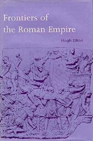 Frontiers of the Roman Empire by Hugh Elton