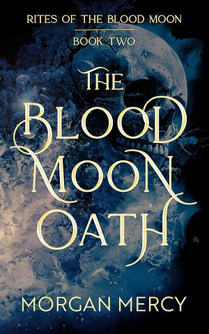 The Blood Moon Oath by Morgan Mercy