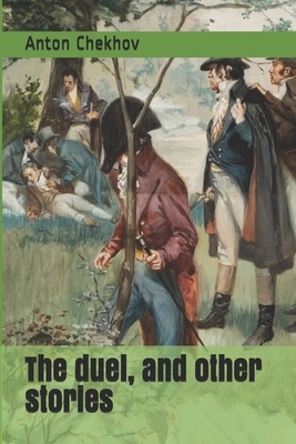 The duel, and other stories by Anton Chekhov