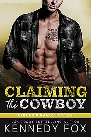 Claiming the Cowboy by Kennedy Fox