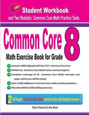 Common Core Math Exercise Book for Grade 8: Student Workbook and Two Realistic Common Core Math Tests by Reza Nazari, Ava Ross