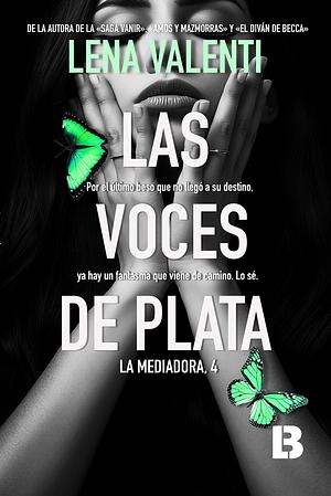 Las voces de plata: La Mediadora, 4 by Lena Valenti, Lena Valenti