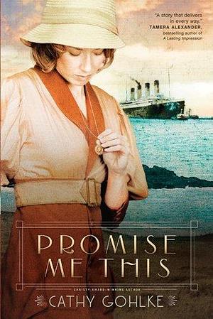 Promise Me This PB by Gohlke Cathy (3-Jan-2012) Paperback by Cathy Gohlke, Cathy Gohlke