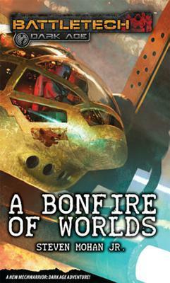 A Bonfire Of Worlds by Steven Mohan Jr.