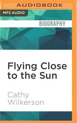 Flying Close to the Sun: My Life and Times as a Weatherman by Cathy Wilkerson