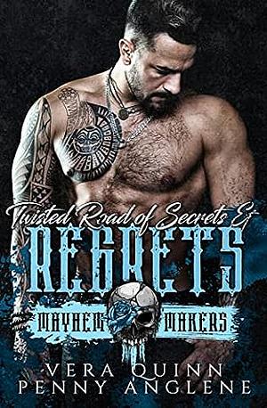 Twisted Road of Secrets and Regrets: The Mayhem Makers Series-MMM by Vera Quinn, Penny Anglene, Penny Anglene