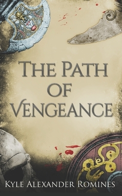 The Path of Vengeance by Kyle Alexander Romines