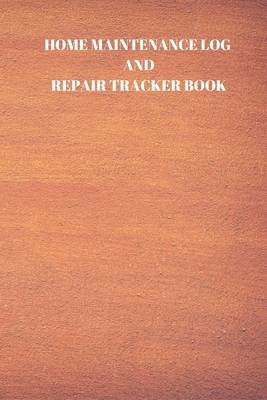 Home Maintenance Log and Repair Tracker Book: 110 Pages of 6 X 9 Inch Handy Home Mainentance and Repair Record by Larry Sparks