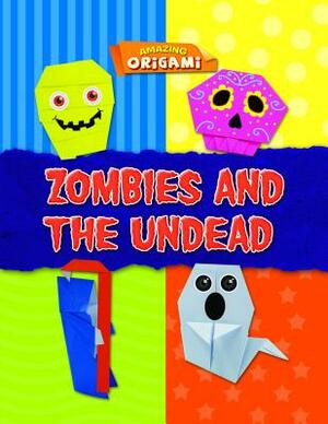 Zombies and the Undead by Joe Fullman