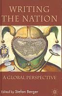 Writing the Nation: A Global Perspective by Stefan Berger