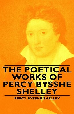 The Poetical Works of Percy Bysshe Shelley by Percy Bysshe Shelley