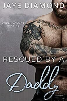 Rescued by a Daddy by Jaye Diamond