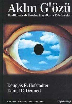 Aklın G'özü: Benlik ve Ruh Üzerine Hayaller ve Düşünceler by Daniel C. Dennett, Douglas R. Hofstadter